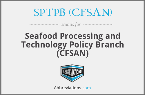 SPTPB (CFSAN) - Seafood Processing and Technology Policy Branch (CFSAN)